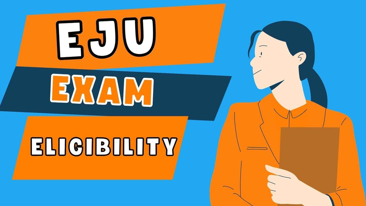 EJU Exam Eligibility: Everything You Need to Know
