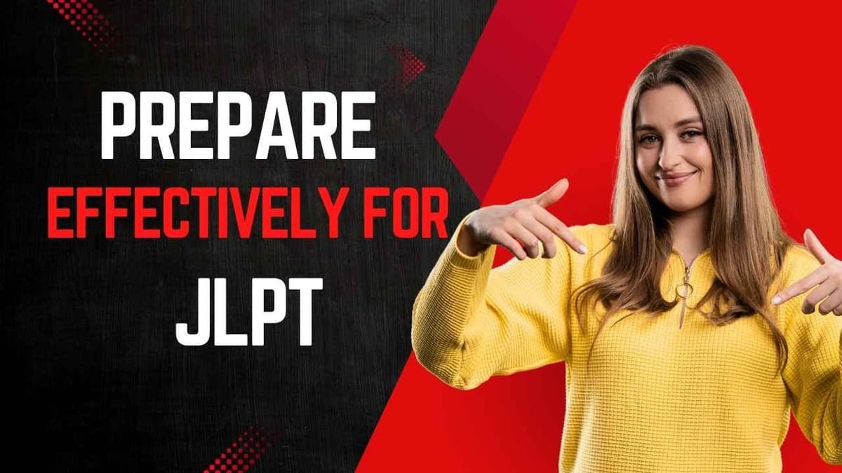 How to Prepare Effectively for JLPT