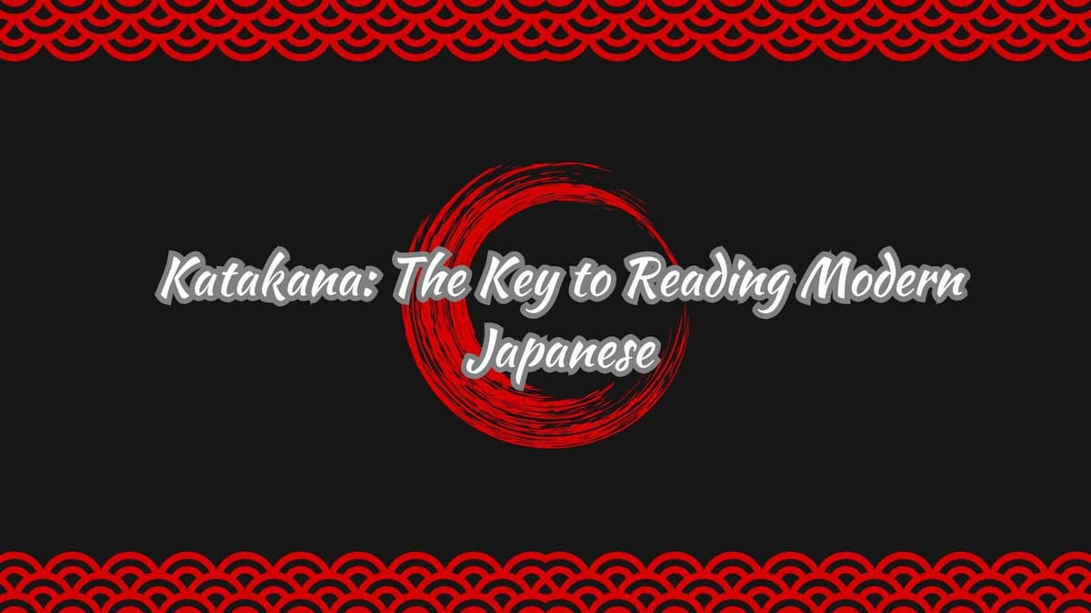Katakana: The Key to Reading Modern Japanese