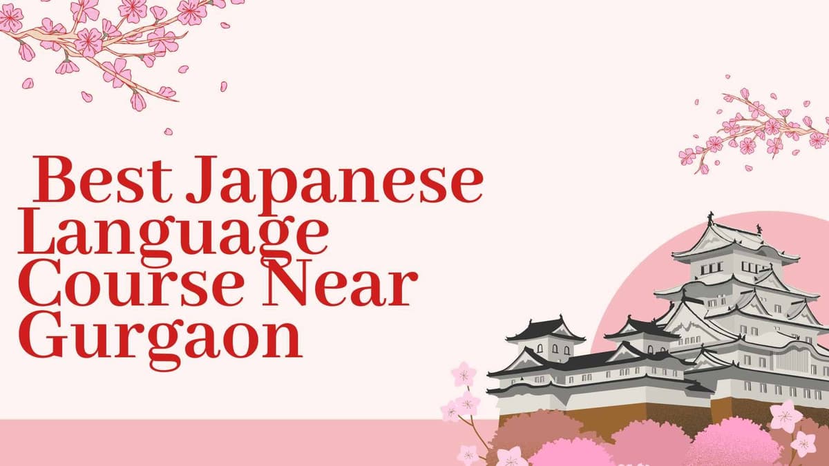 Master Your Future: Find the Best Japanese Language Course Near Gurgaon