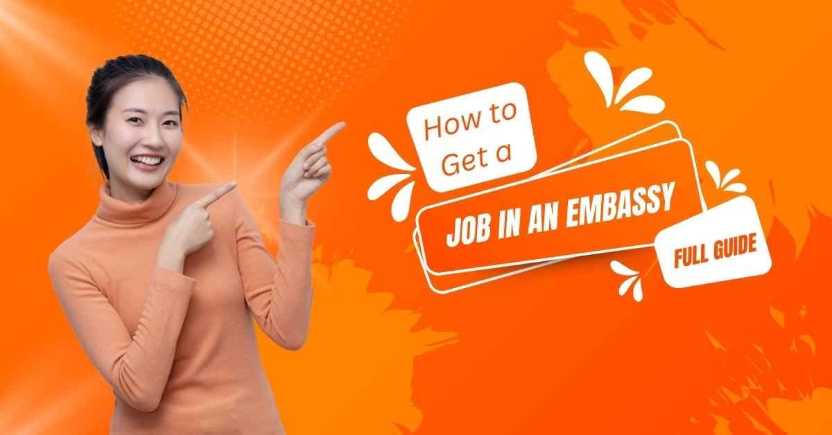 How to Get a Job in an Embassy – Full Guide