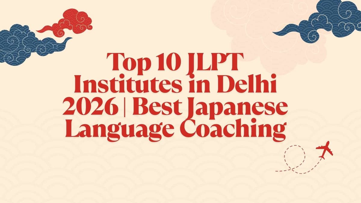 Top 10 JLPT Institutes in Delhi 2026 | Best Japanese Language Coaching