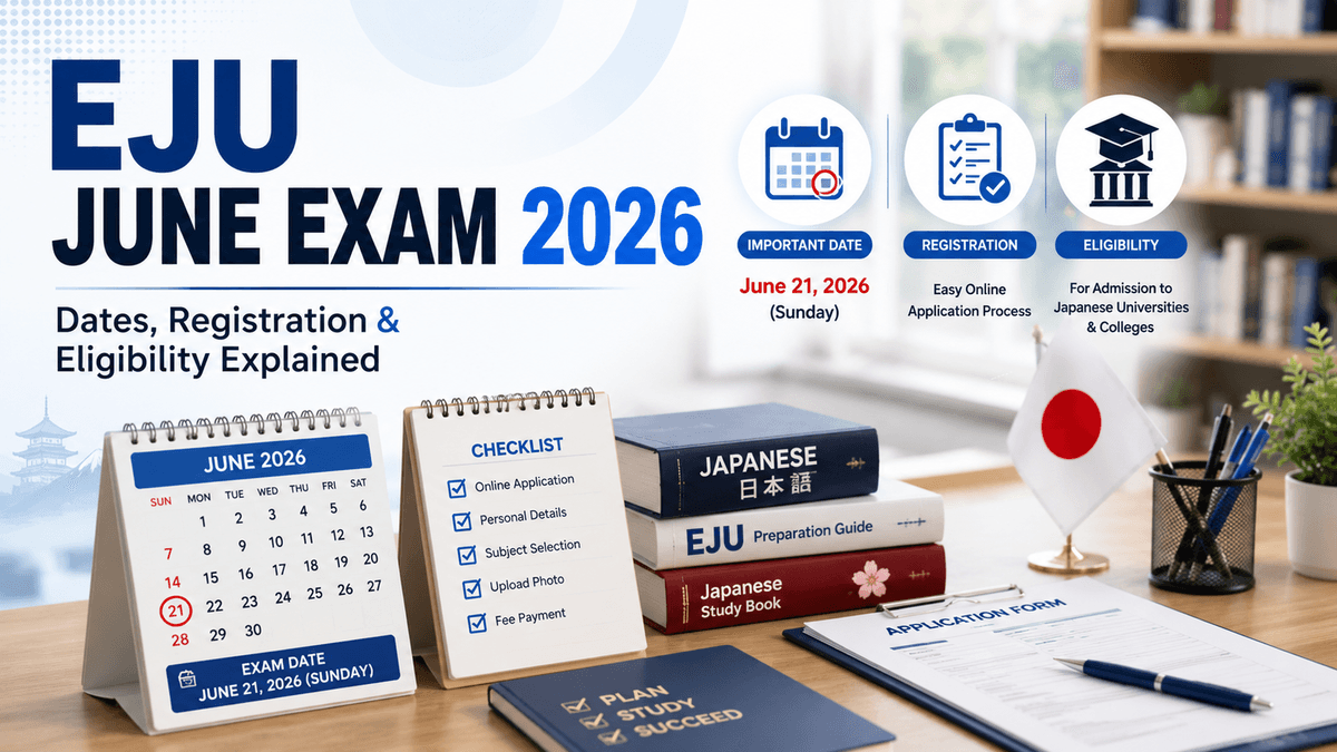 EJU June Exam 2026: Dates, Registration, and Eligibility Explained