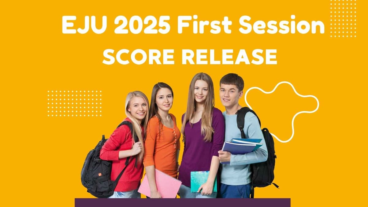 EJU 2025 (First Session): Score Release Date, Time & Important Details
