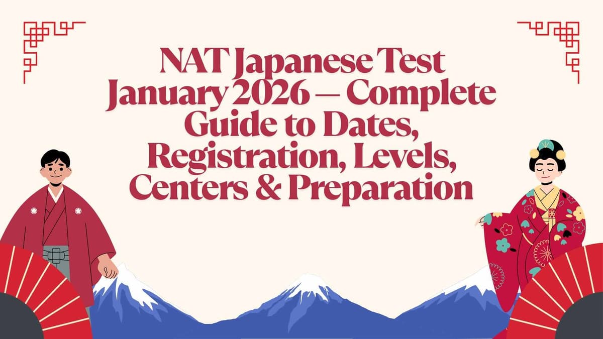 NAT Japanese Test January 2026 — Complete Guide to Dates, Registration, Levels, Centers & Preparation