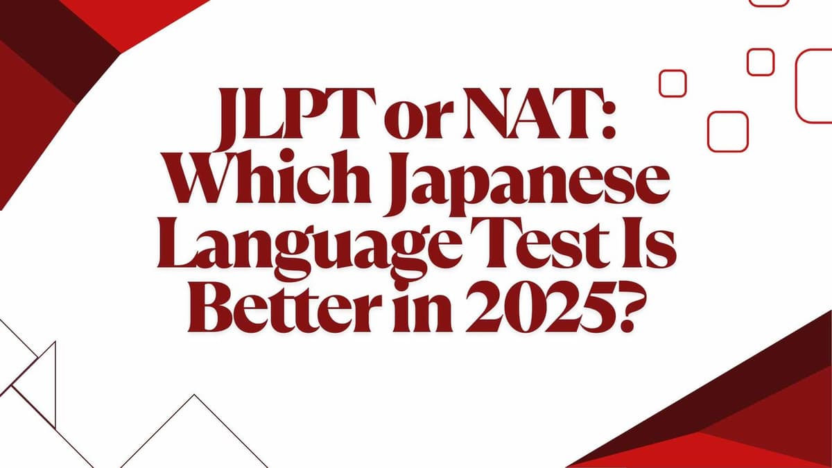 JLPT or NAT: Which Japanese Language Test Is Better in 2025?