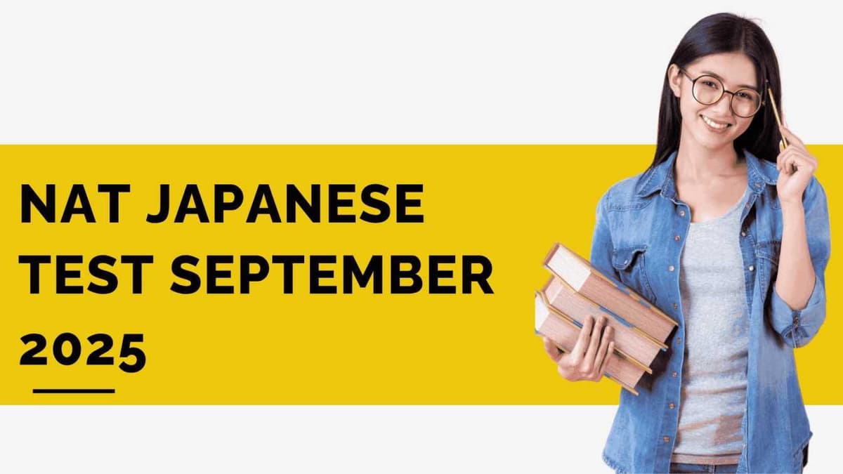 NAT Japanese Test September 2025 – Complete Guide to Dates, Registration, Exam Pattern & Results