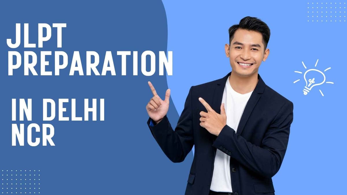 JLPT Preparation in Delhi NCR – Top Classes for N5 to N1 Levels