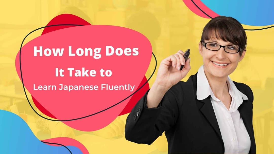 How Long Does It Take to Learn Japanese Fluently?