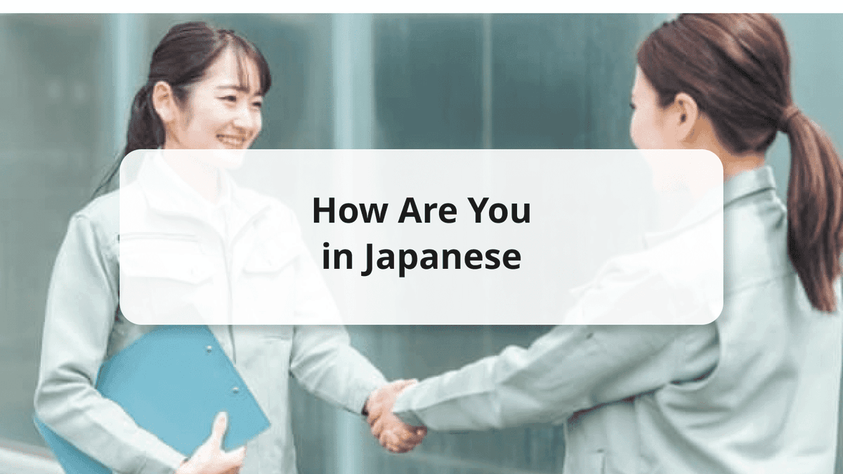 How Are You in Japanese Language: A Friendly Guide to Greetings