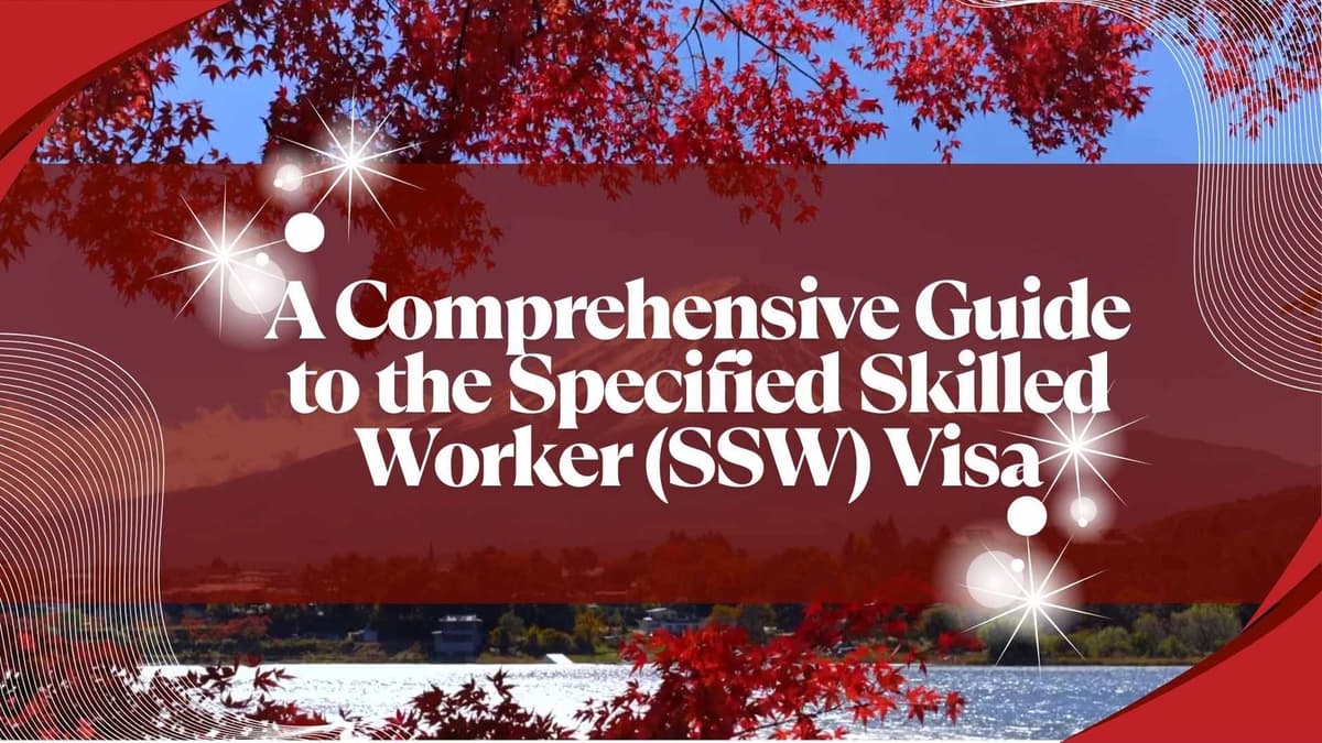 Navigating Your Career in Japan: A Comprehensive Guide to the Specified Skilled Worker (SSW) Visa
