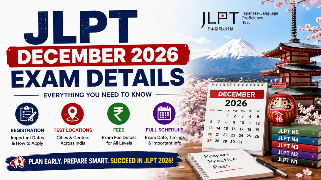 JLPT December 2026 Exam Details: Registration, Test Locations, Fees & Full Schedule