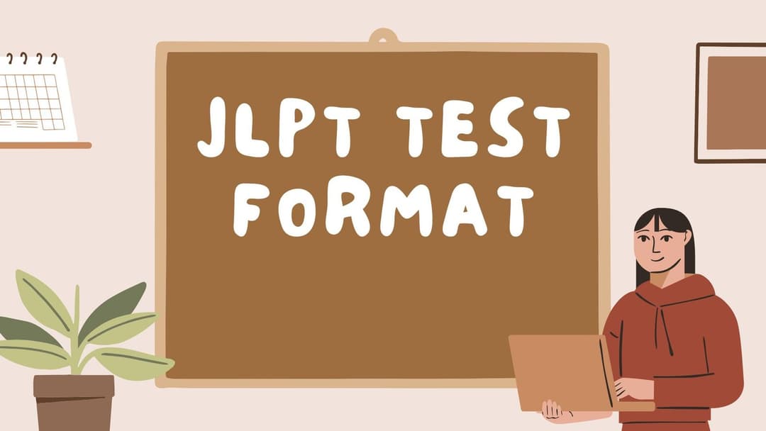 JLPT Test Format for All Levels (N5 to N1): Structure and Time Division