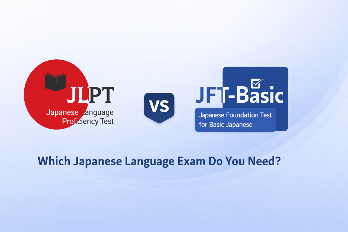 JLPT vs JFT-Basic — Which Japanese Language Exam Do You Need?