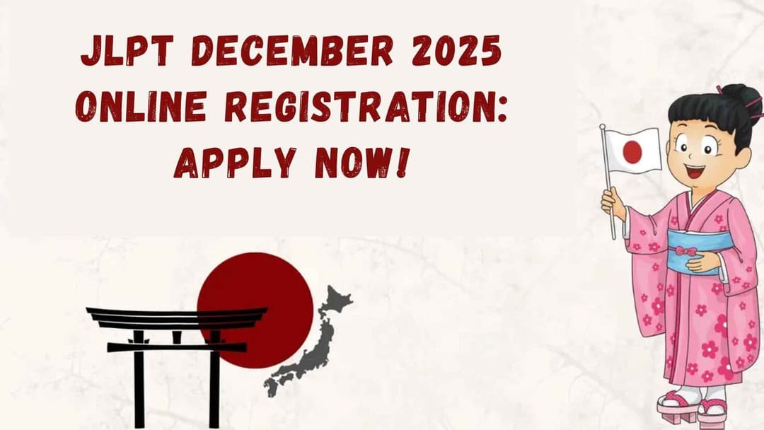 JLPT December 2025 Online Registration: Apply for New Delhi Test Center from 18th August