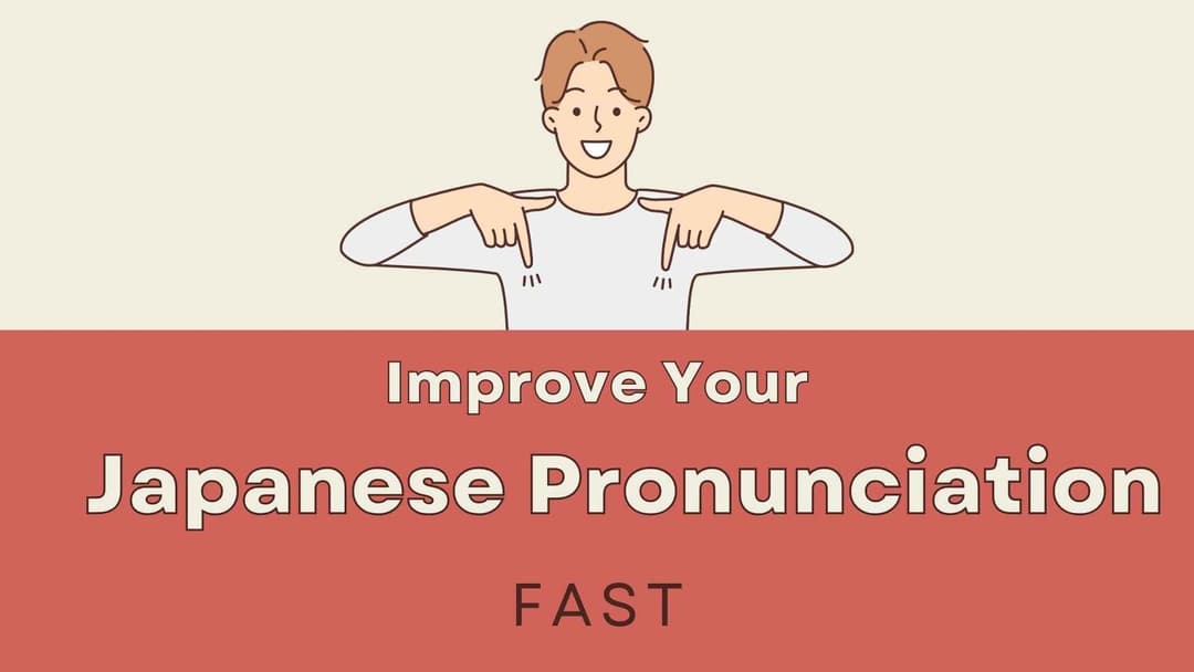How to Improve Your Japanese Pronunciation Fast