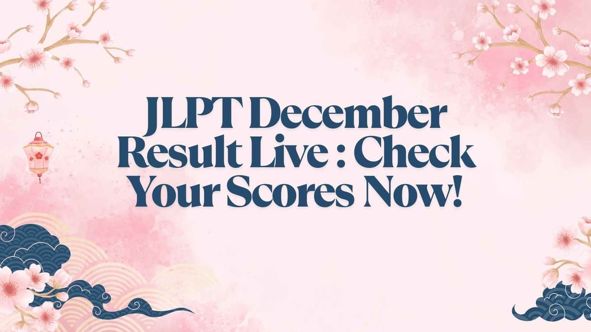 JLPT December 2025 Result Live: Check Your Scores Now