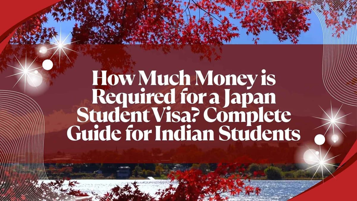 How Much Money is Required for a Japan Student Visa? Complete Guide for Indian Students