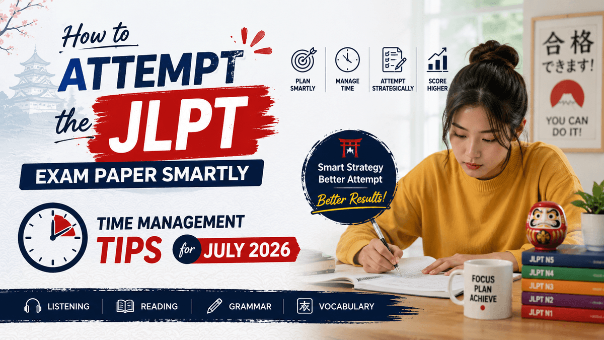 How to Attempt the JLPT Exam Paper Smartly — Time Management Tips for July 2026