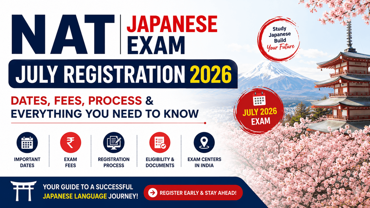 NAT Japanese Exam July Registration 2026: Dates, Fees, Process & Everything You Need to Know