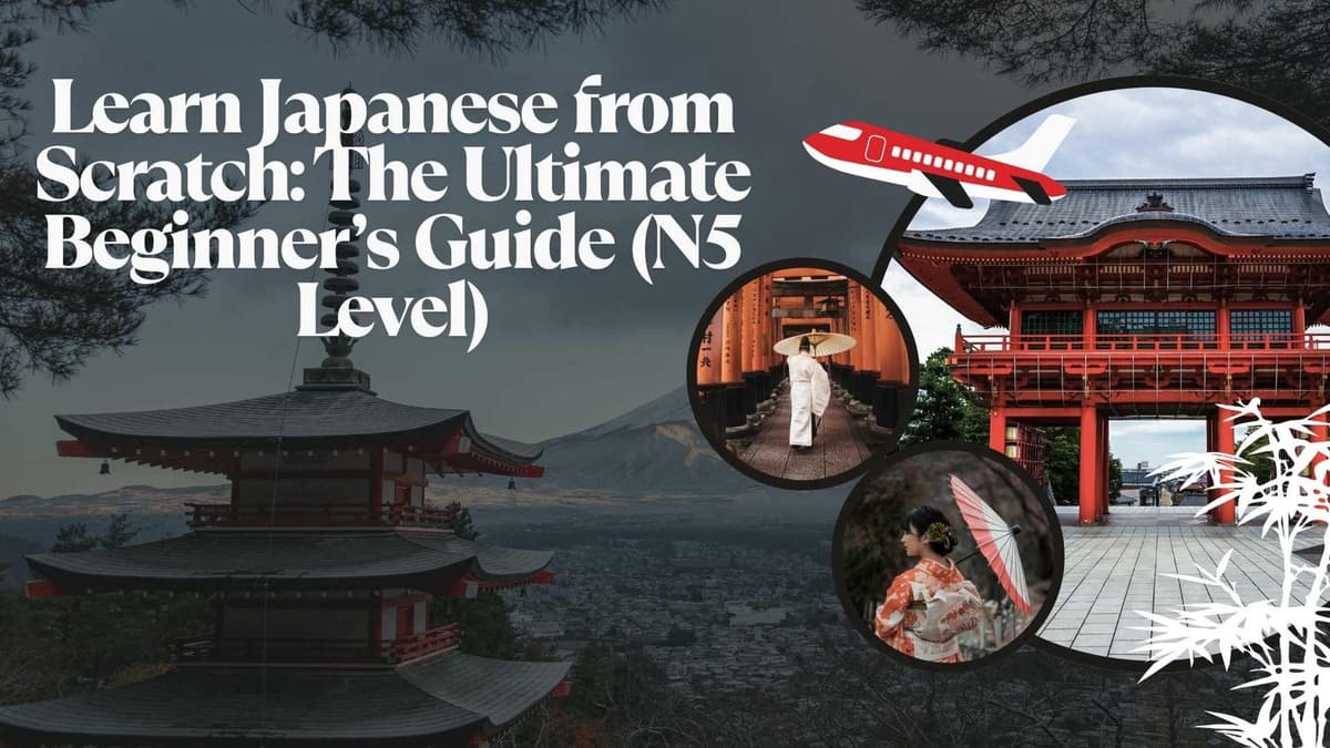 Learn Japanese from Scratch: The Ultimate Beginner’s Guide (N5 Level)