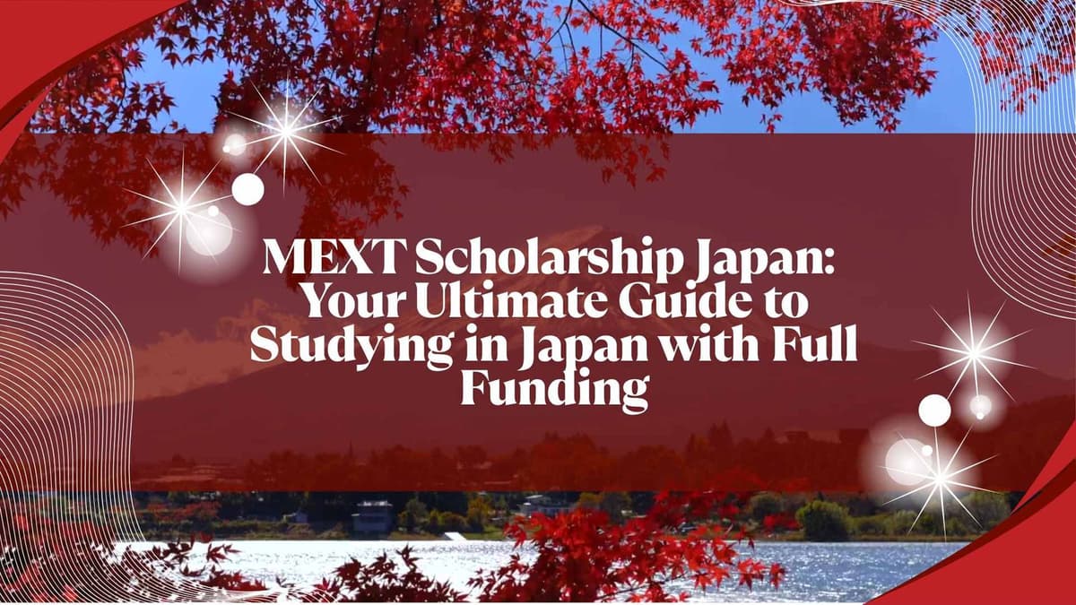 MEXT Scholarship Japan: Your Ultimate Guide to Studying in Japan with Full Funding