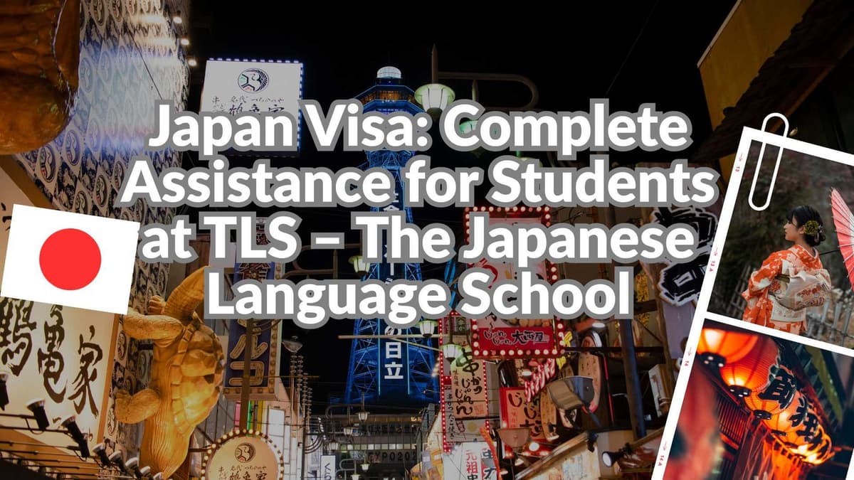 Japan Visa: Complete Assistance for Students at TLS – The Japanese Language School