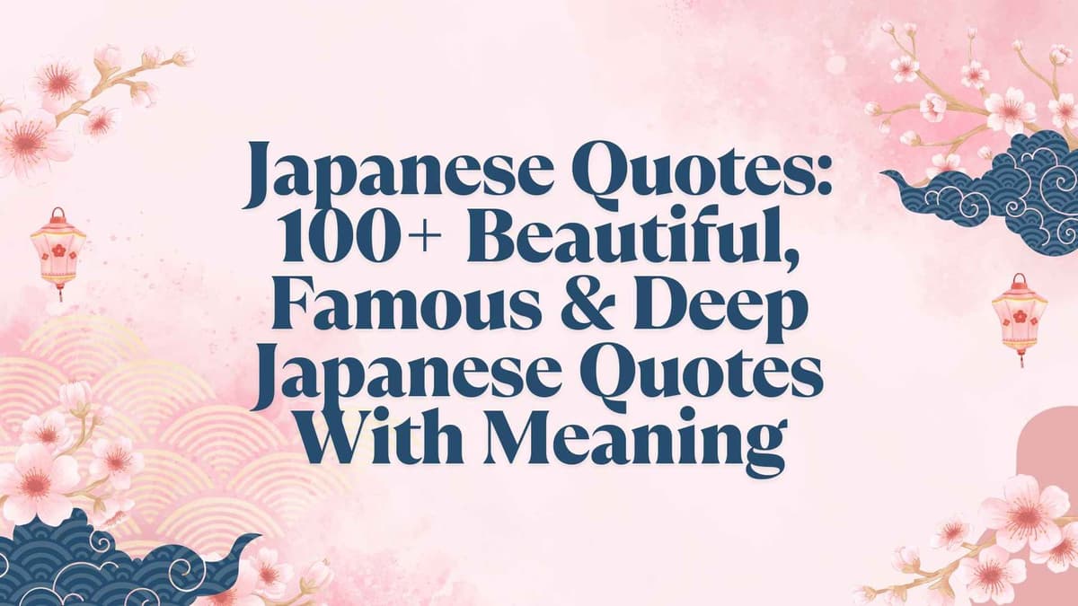 Japanese Quotes: 100 Beautiful, Famous & Deep Japanese Quotes With Meaning (Best Guide 2025)