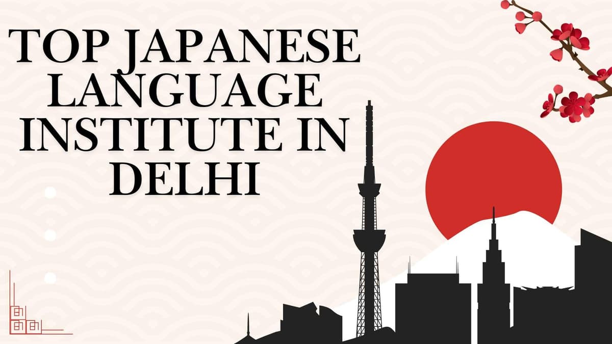 Top Reasons TLS is Recognized as the Best Japanese Language Institute in Delhi